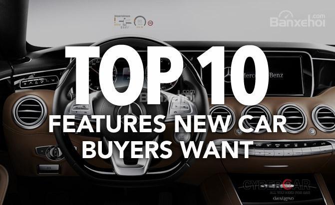 Top 10 tính năng khách hàng muốn có trên xe ô tô.